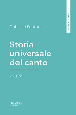 Storia universale del canto, Vol. 1 (of 2)