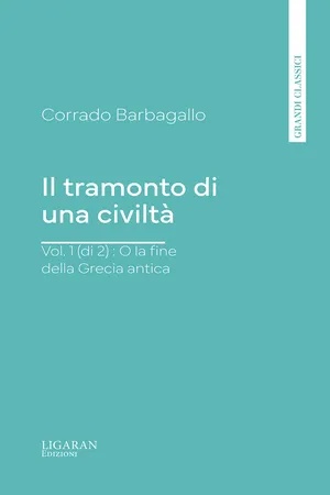 Il tramonto di una civiltà, vol. 1 (di 2) : O la fine della Grecia antica