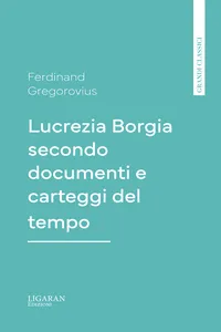 Lucrezia Borgia secondo documenti e carteggi del tempo_cover