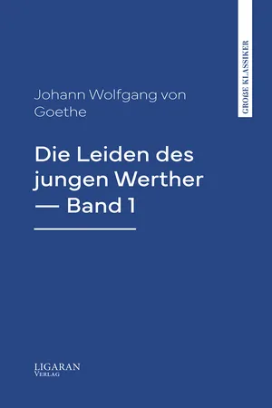 Die Leiden des jungen Werther — Band 1
