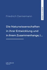 Die Naturwissenschaften in ihrer Entwicklung und in ihrem Zusammenhange, I.…_cover