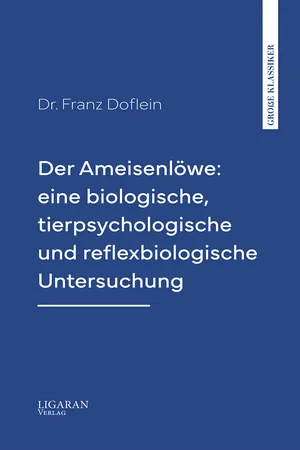 Der Ameisenlöwe: eine biologische, tierpsychologische und reflexbiologische Untersuchung