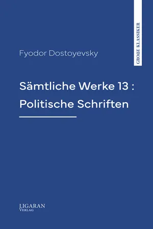 Sämtliche Werke 13 : Politische Schriften