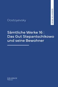 Sämtliche Werke 16 : Das Gut Stepantschikowo und seine Bewohner_cover
