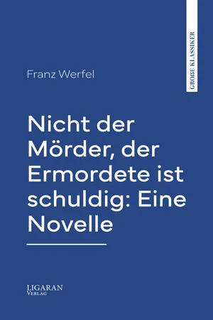 Nicht der Mörder, der Ermordete ist schuldig: Eine Novelle
