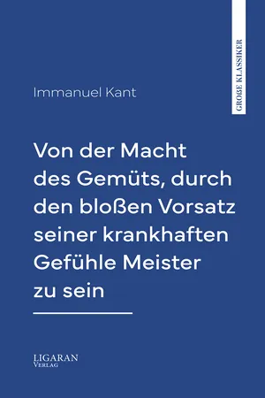 Von der Macht des Gemüts, durch den bloßen Vorsatz seiner krankhaften Gefühle Meister zu sein