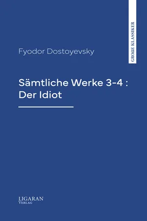 Sämtliche Werke 3-4 : Der Idiot