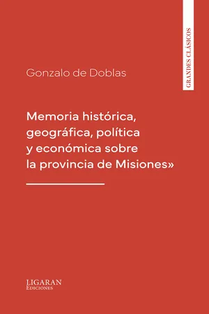 Memoria histórica, geográfica, política y económica sobre la provincia de Misiones"