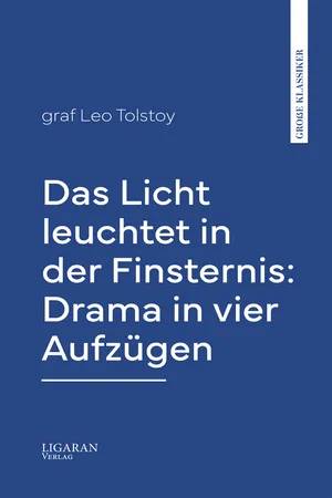 Das Licht leuchtet in der Finsternis: Drama in vier Aufzügen