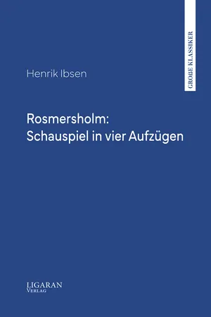 Rosmersholm: Schauspiel in vier Aufzügen