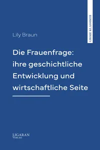 Die Frauenfrage: ihre geschichtliche Entwicklung und wirtschaftliche Seite_cover