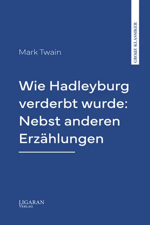 Wie Hadleyburg verderbt wurde: Nebst anderen Erzählungen