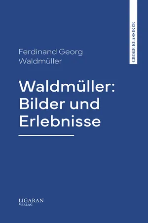Waldmüller: Bilder und Erlebnisse