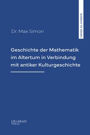 Geschichte der Mathematik im Altertum in Verbindung mit antiker Kulturgeschichte