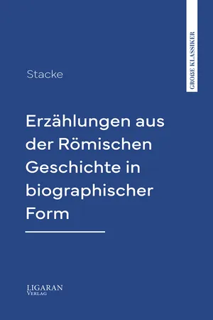 Erzählungen aus der Römischen Geschichte in biographischer Form
