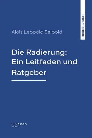 Die Radierung: Ein Leitfaden und Ratgeber