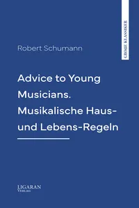 Advice to Young Musicians. Musikalische Haus- und Lebens-Regeln_cover