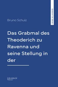Das Grabmal des Theoderich zu Ravenna und seine Stellung in der