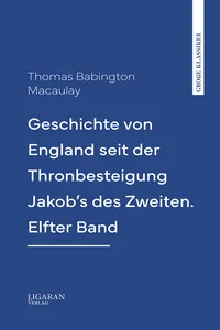 Geschichte von England seit der Thronbesteigung Jakob's des Zweiten. Elfter Band