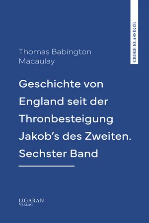 Geschichte von England seit der Thronbesteigung Jakob's des Zweiten. Sechster Band