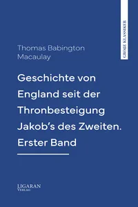 Geschichte von England seit der Thronbesteigung Jakob's des Zweiten. Erster Band