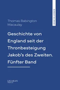 Geschichte von England seit der Thronbesteigung Jakob's des Zweiten. Fünfter Band
