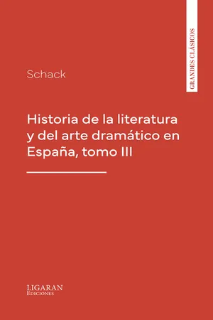 Historia de la literatura y del arte dramático en España, tomo III