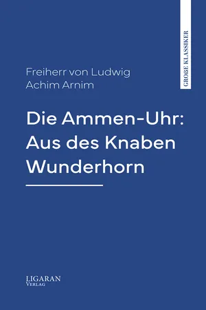 Die Ammen-Uhr: Aus des Knaben Wunderhorn