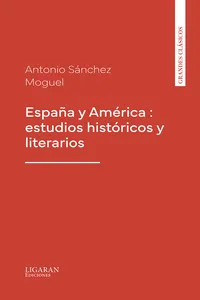 España y América : estudios históricos y literarios