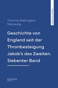 Geschichte von England seit der Thronbesteigung Jakob's des Zweiten. Siebenter Band