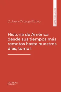 Historia de América desde sus tiempos más remotos hasta nuestros días, tomo I