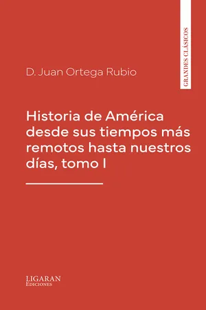 Historia de América desde sus tiempos más remotos hasta nuestros días, tomo I