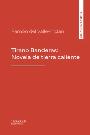 Tirano Banderas: Novela de tierra caliente