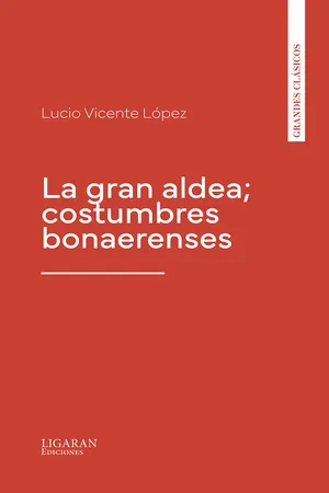 La gran aldea; costumbres bonaerenses
