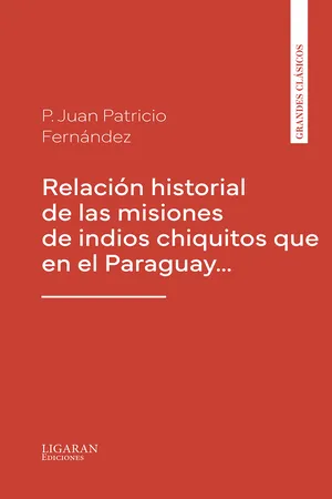 Relación historial de las misiones de indios chiquitos que en el Paraguay…