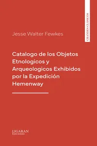Catalogo de los Objetos Etnologicos y Arqueologicos Exhibidos por la Expedición Hemenway
