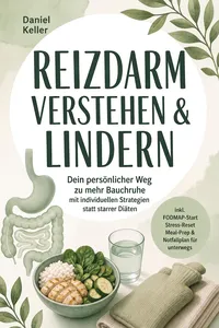Reizdarm verstehen & lindern: Dein persönlicher Weg zu mehr Bauchruhe – mit individuellen Strategien statt starrer Diäten – inkl. FODMAP-Start, Stress-Reset, Meal-Prep & Notfallplan für unterwegs