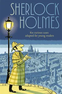 Sherlock Holmes: Six Curious Cases Adapted for Young Readers