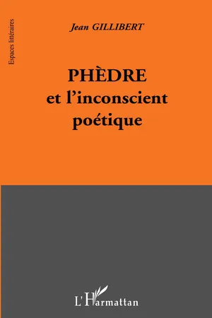 PHÈDRE ET L'INCONSCIENT POÉTIQUE