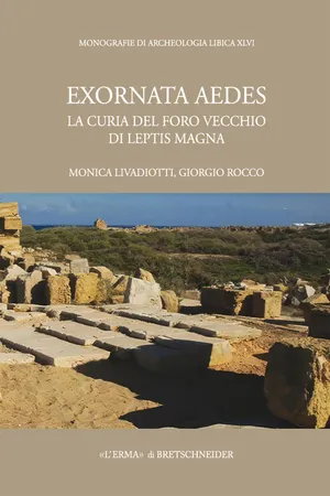 Exornata Aedes. La Curia del Foro Vecchio di Leptis Magna