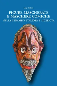 Figure mascherate e maschere comiche nella ceramica italiota e siceliota
