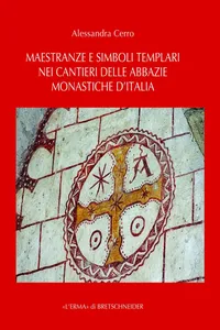 Maestranze e simboli templari nei cantieri delle abbazie monastiche d'Italia