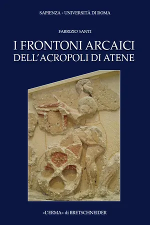 I frontoni arcaici dell'Acropoli di Atene