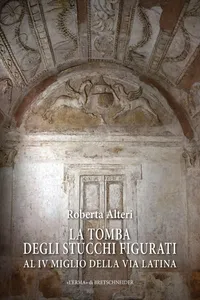 La Tomba degli Stucchi Figurati al IV miglio della via Latina_cover