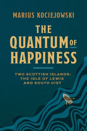 The Quantum of Happiness: Two Scottish Islands
