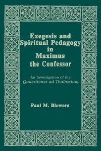 Exegesis and Spiritual Pedagogy in Maximus the Confessor_cover