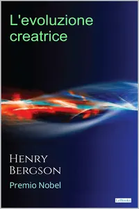 L'EVOLUZIONE CREATRICE - Henry Bergson