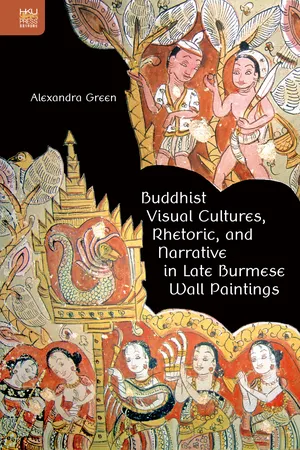 Buddhist Visual Cultures, Rhetoric, and Narrative in Late Burmese Wall Paintings