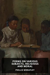 Poems on Various Subjects, Religious and Moral