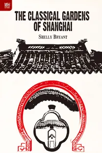 The Classical Gardens of Shanghai_cover